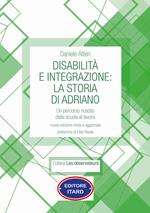 Disabilità e integrazione: la storia di Adriano. Un percorso riuscito dalla scuola al lavoro