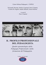 Il profilo professionale del pedagogista. Quadro epistemologico della pedagogia professionale e della formazione del pedagogista