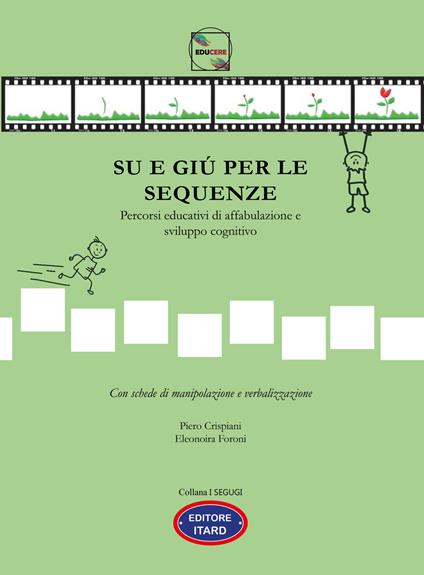 Su e giù per le sequenze. Percorsi educativi di affabulazione e sviluppo cognitivo. Ediz. illustrata - Piero Crispiani,Foroni Eleonora - copertina