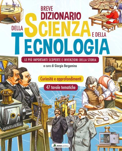 Breve dizionario della scienza e della tecnologia. Le più importanti scoperte e invenzioni della storia. Ediz. a colori - copertina