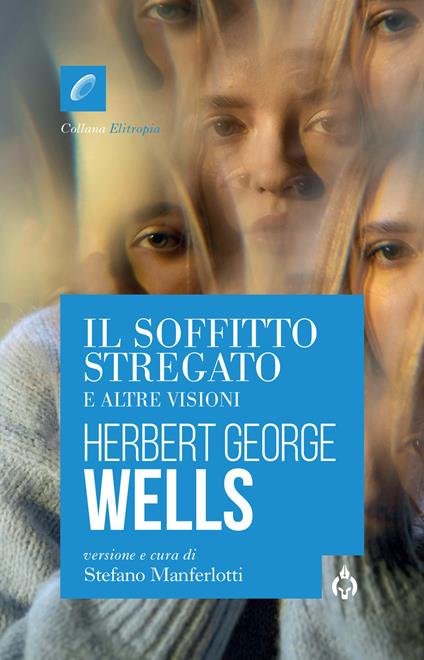 Il soffitto stregato e altre visioni - Herbert George Wells - copertina