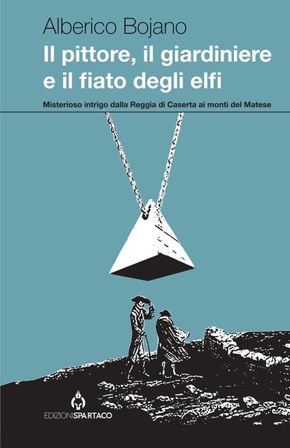 Il pittore, il giardiniere e il fiato degli elfi - Alberico Bojano - copertina