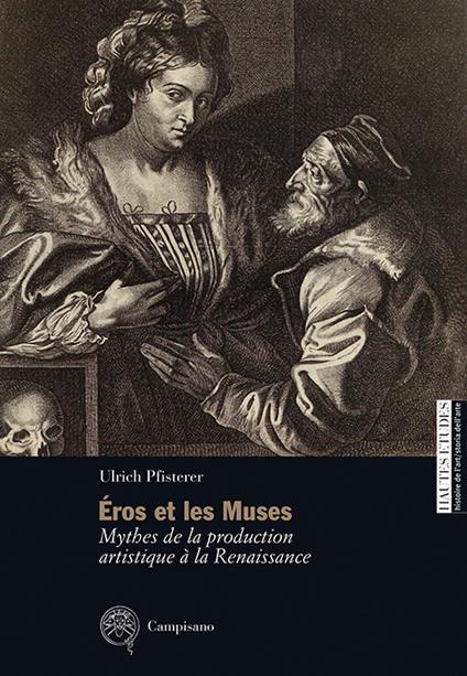 Éros et les Muses. Mythes de la production artistique à la Renaissance - Ulrich Pfisterer - copertina