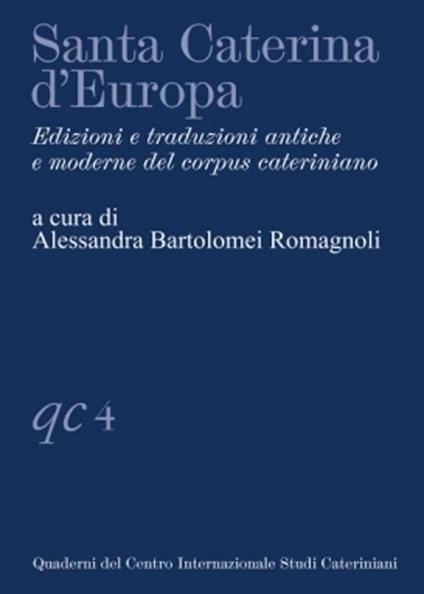 Santa Caterina d'Europa. Edizioni e traduzioni antiche e moderne del corpus cateriniano - Alessandra Bartolomei Romagnoli - copertina