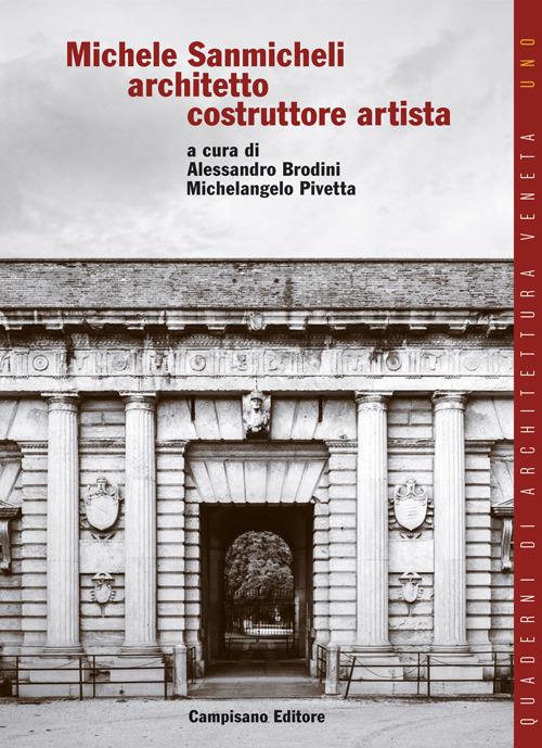 Michele Sanmicheli architetto costruttore artista - Alessandro Brodini,Alessandro Michelangelo - copertina