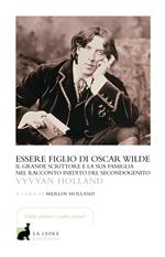 Essere figlio di Oscar Wilde