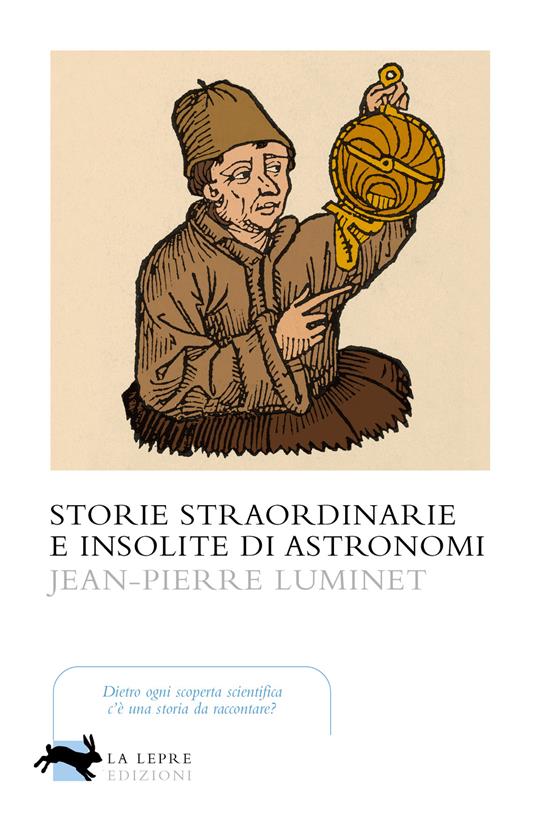 Storie straordinarie e insolite di astronomi - Jean-Pierre Luminet - copertina