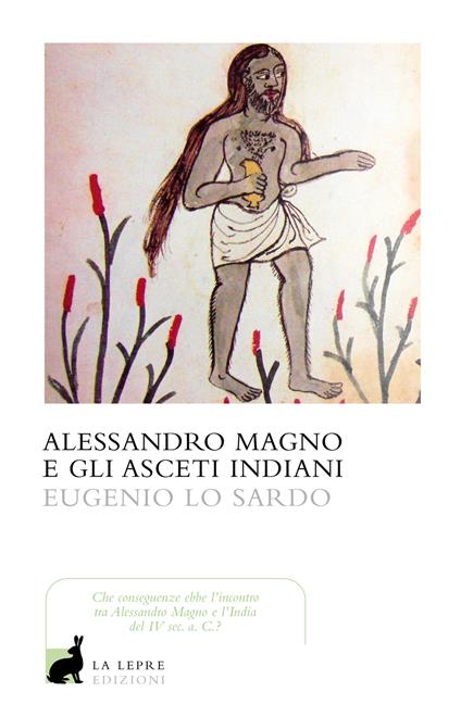 Alessandro Magno e gli asceti indiani - Eugenio Lo Sardo - copertina