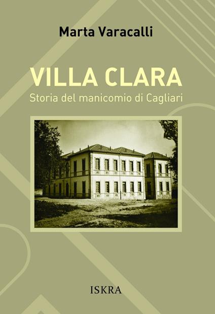 Villa Clara. Storia del manicomio di Cagliari - Marta Varacalli - copertina