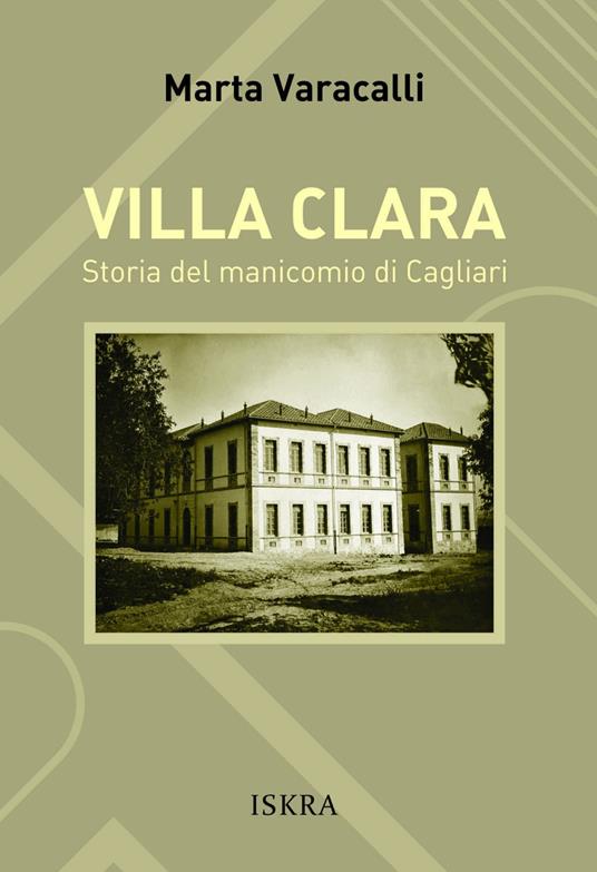 Villa Clara. Storia del manicomio di Cagliari - Marta Varacalli - copertina