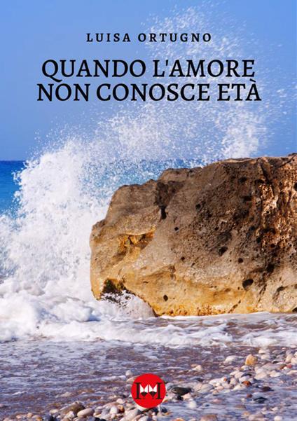 Quando l'amore non conosce età - Luisa Ortugno - copertina