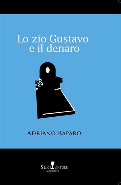 Lo zio Gustavo e il denaro - Adriano Raparo - copertina