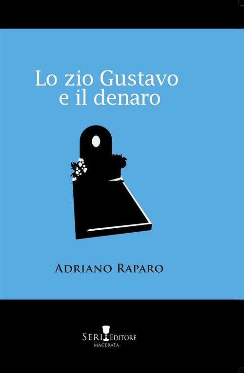 Lo zio Gustavo e il denaro - Adriano Raparo - copertina