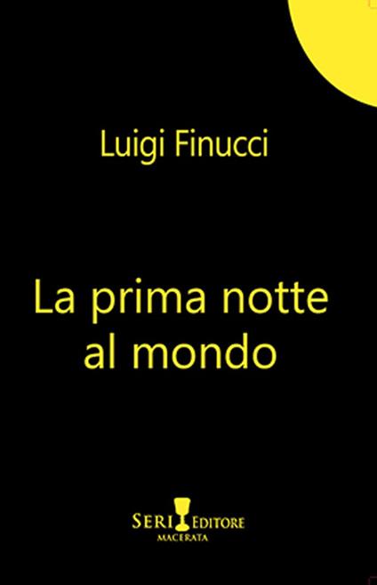 La prima notte al mondo - Luigi Finucci - copertina