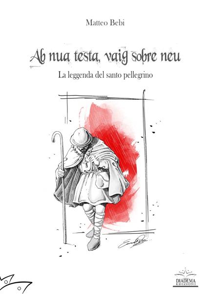 Ab nua testa, vaig sobre neu. La leggenda del santo pellegrino - Matteo Bebi - copertina