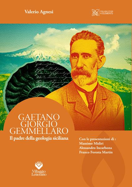 Gaetano Giorgio Gemmellaro. Il padre della geologia siciliana. Ediz. illustrata - Valerio Agnesi - copertina