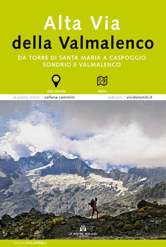 Alta via della Valmalenco. Da Torre di Santa Maria a Caspoggio. Sondrio e Valmalenco - Giulia Colangeli - copertina