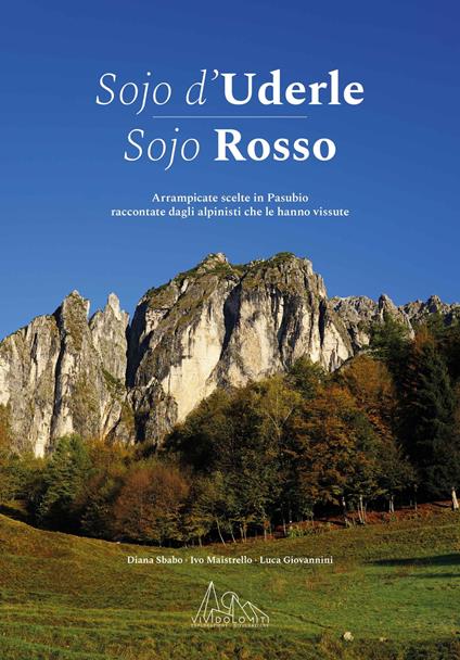 Sojo d'Uderle Sojo Rosso. Arrampicate scelte raccontate dagli alpinisti che le hanno vissute - copertina