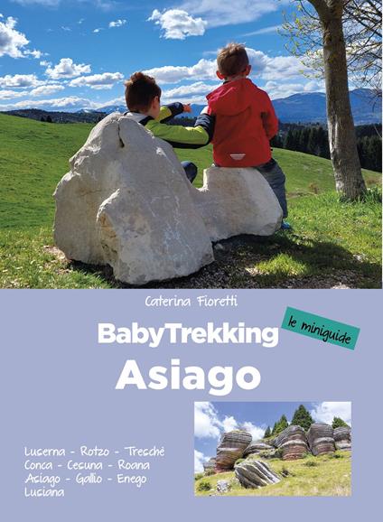 BabyTrekking Asiago. Luserna, Rotzo, Treschè Conca, Cesuna, Roana Asiago, Gallio, Enego Lusiana - Caterina Fioretti - copertina