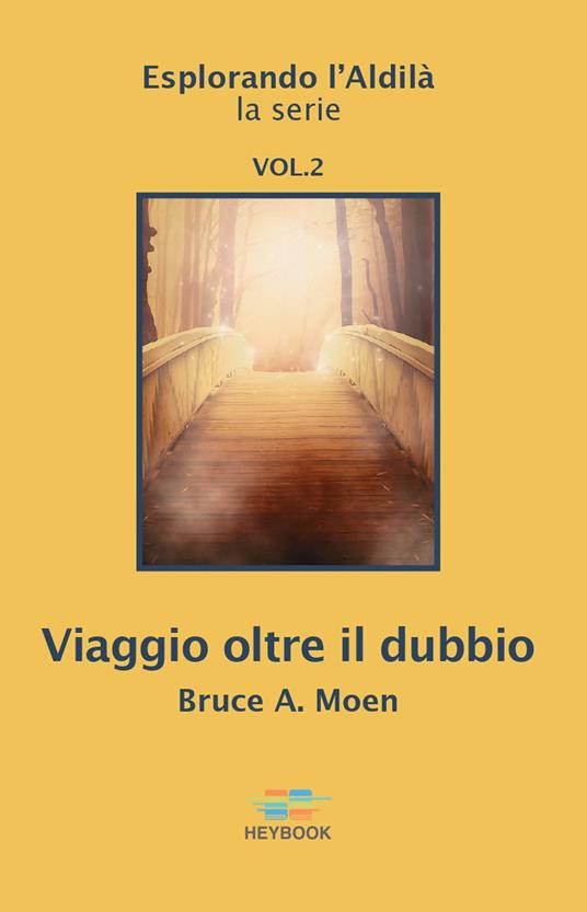 Viaggio oltre il dubbio. Esplorando l'Aldilà. Vol. 2 - Bruce A. Moen - copertina