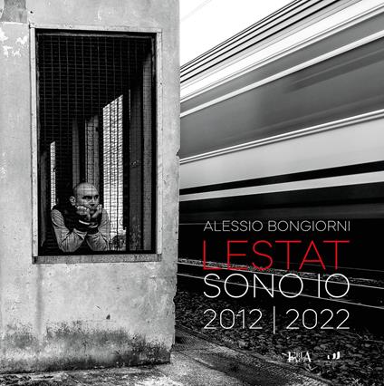 Lestat sono io. 2012-2022. Ediz. illustrata - Alessio Bongiorni - copertina