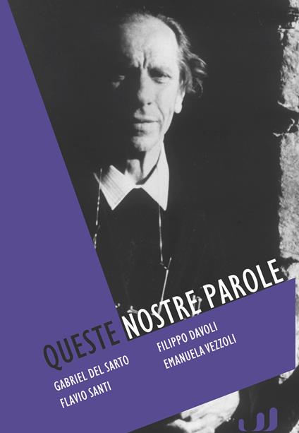 Queste nostre parole. Padre Turoldo, poeta e profeta - David Maria Turoldo - copertina