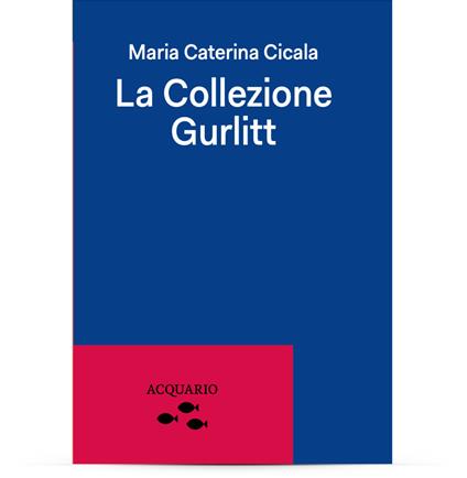 La Collezione Gurlitt - Maria Caterina Cicala - copertina