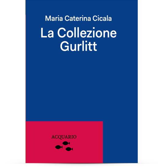 La Collezione Gurlitt - Maria Caterina Cicala - copertina