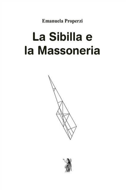 La Sibilla e la massoneria. Nuova ediz. - Emanuela Properzi - copertina