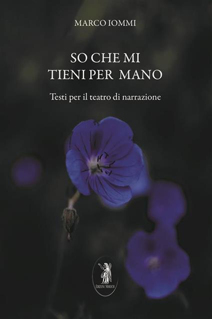 So che mi tieni per mano. Testi per il teatro di narrazione. Nuova ediz. - Marco Iommi - copertina