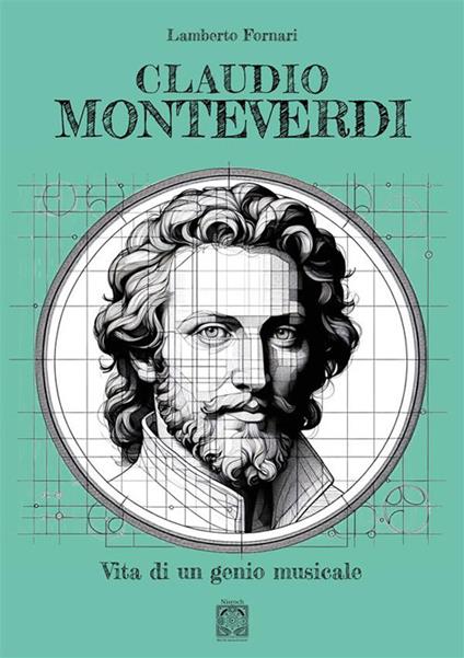Claudio Monteverdi. Vita di un genio musicale - Lamberto Fornari - copertina