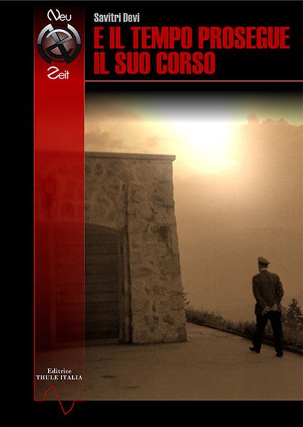 E il tempo prosegue il suo corso. Intervista a Savitri Devi. Ediz. integrale - Savitri Devi - copertina