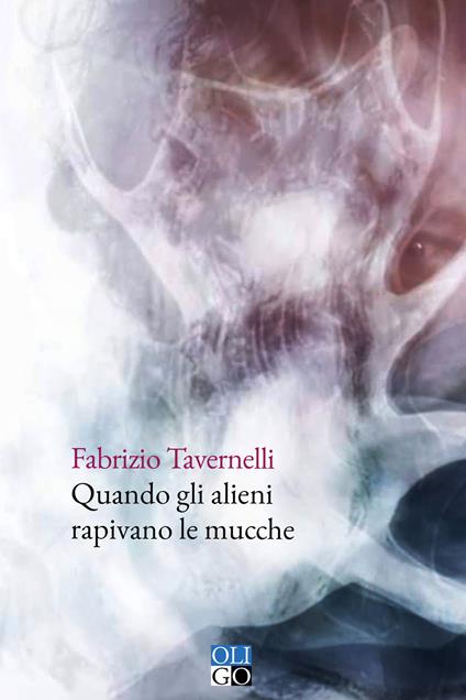 Quando gli alieni rapivano le mucche - Fabrizio Tavernelli - copertina
