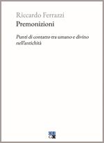 Premonizioni. Punti di contatto tra umano e divino nell'antichità