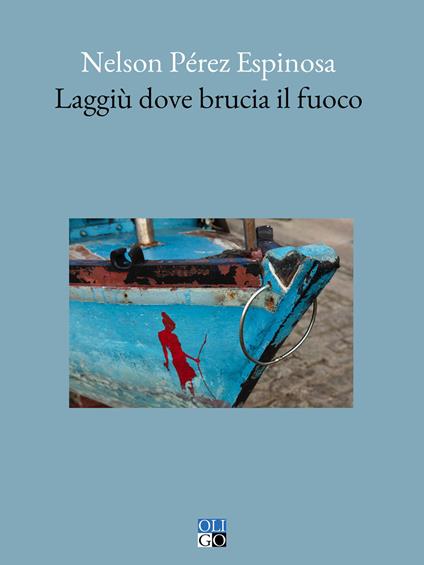 Laggiù dove brucia il fuoco - Nelson Perez Espinosa - copertina