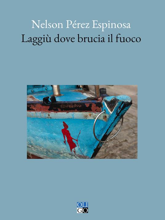 Laggiù dove brucia il fuoco - Nelson Perez Espinosa - copertina