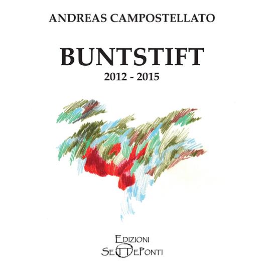 Buntstift 2012-2015. Ediz. italiana e tedesca - Andreas Campostellato - copertina