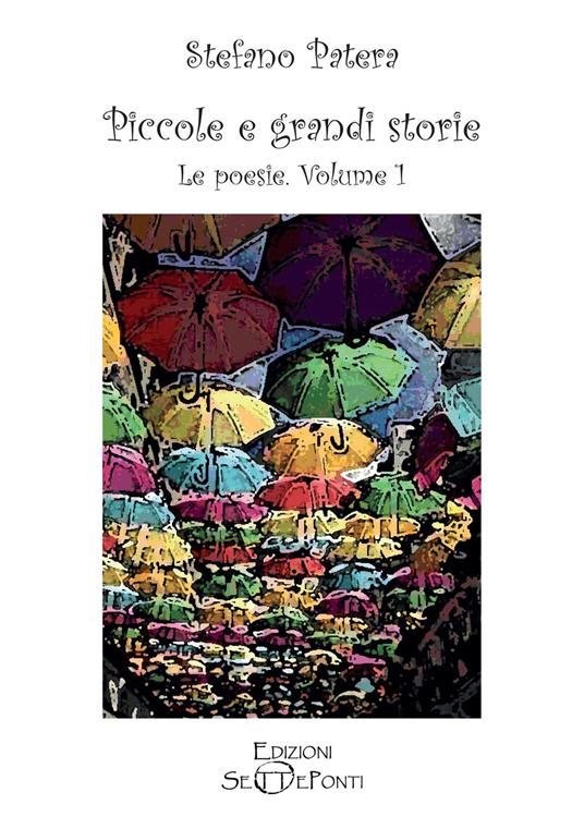 Piccole e grandi storie. Vol. 1: Le poesie - Stefano Patera - copertina