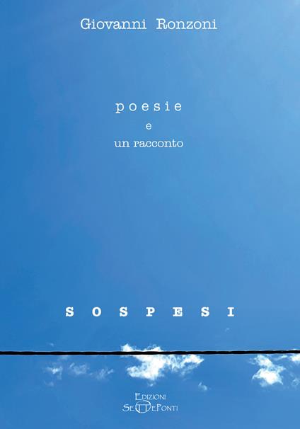 Poesie e un racconto s o s p e s i. Con QR-Code - Giovanni Ronzoni - copertina