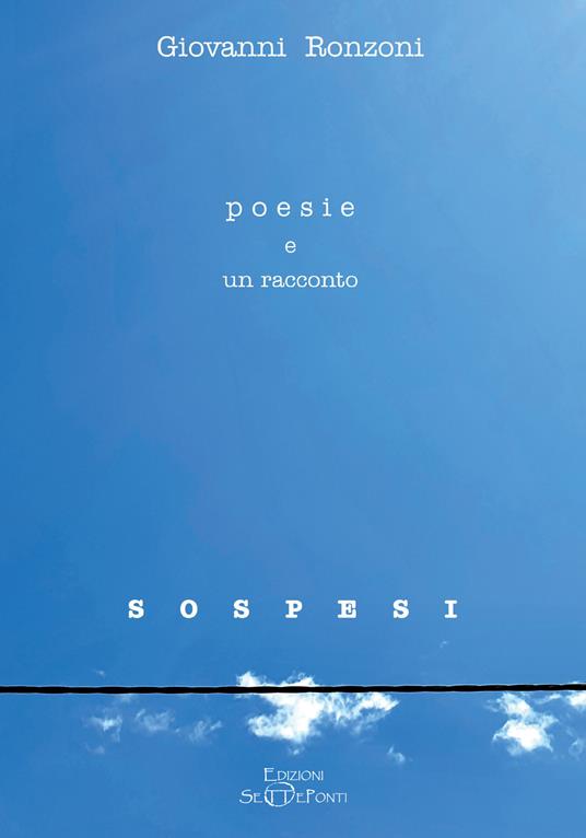 Poesie e un racconto s o s p e s i. Con QR-Code - Giovanni Ronzoni - copertina