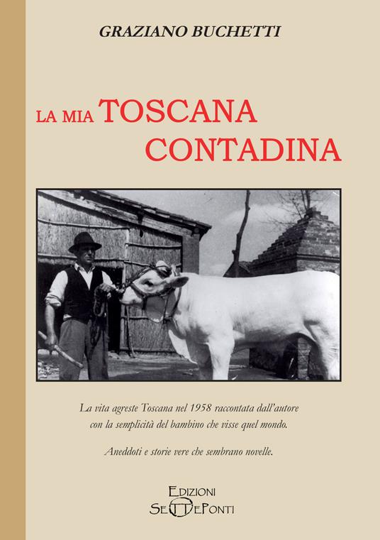 La mia Toscana contadina - Graziano Buchetti - copertina