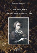 I lumi della notte. Progresso e poesia in Giuseppe Parini. Ediz. ampliata