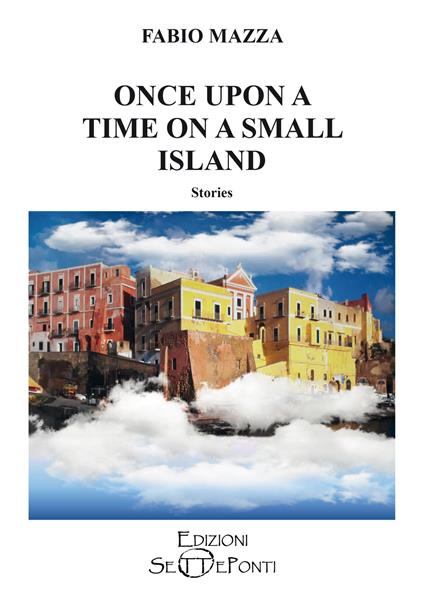 Once upon a time on a small island. Ediz. speciale - Fabio Mazza - copertina