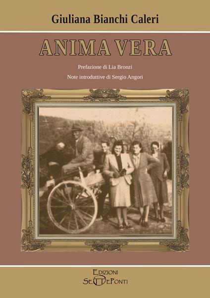 Anima vera. Una vita... tra sogni e bisogni. Ediz. ampliata - Giuliana Bianchi Caleri - copertina