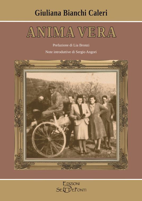 Anima vera. Una vita... tra sogni e bisogni. Ediz. ampliata - Giuliana Bianchi Caleri - copertina