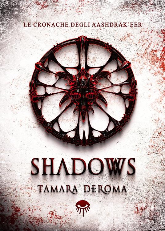 Shadows. Le cronache degli Aashdrak'eer. Ediz. illustrata - Tamara Deroma - copertina