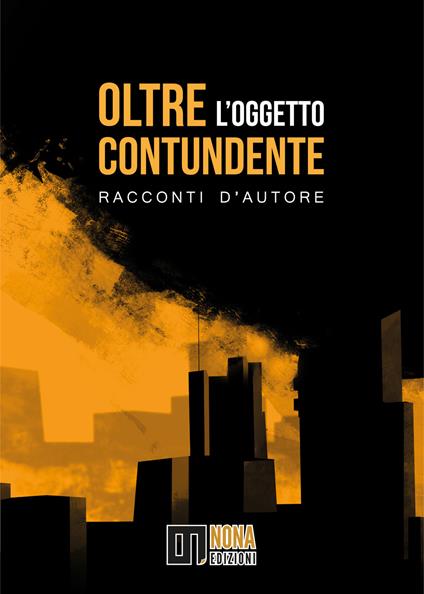 Oltre l'oggetto contundente. Racconti d'autore - copertina