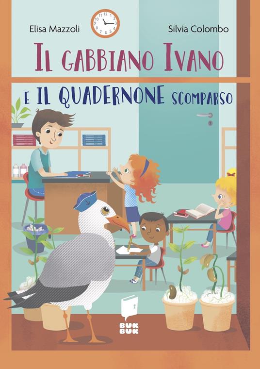 Il gabbiano Ivano e il quadernone scomparso. Tutti a scuola. Ediz. a colori - Elisa Mazzoli - copertina