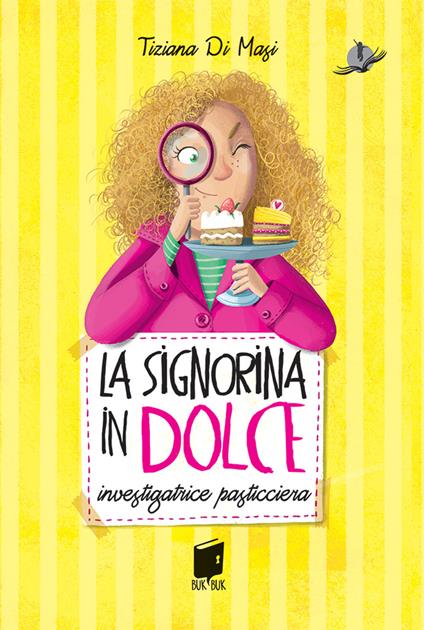 La signorina in dolce. Investigatrice pasticciera. Ediz. illustrata - Tiziana Di Masi - copertina