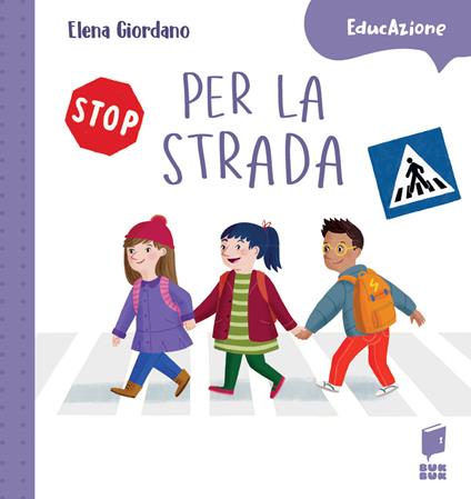 Per la strada. Ediz. a colori - Elena Giordano - copertina
